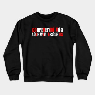 Cooperation and love will rescue us - CORONA VIRUS Crewneck Sweatshirt